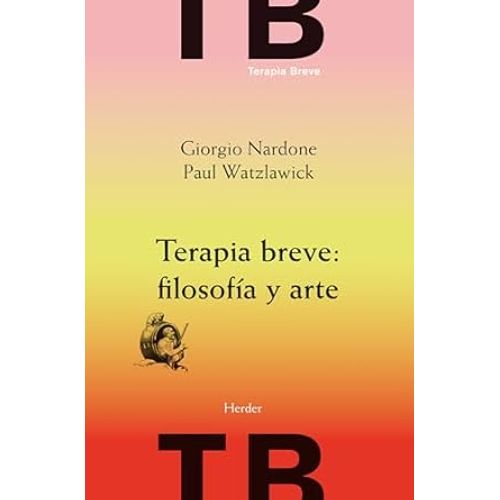 Terapia Breve : Filosofia Y Arte - Giorgio Nardone & Paul Watzlawick