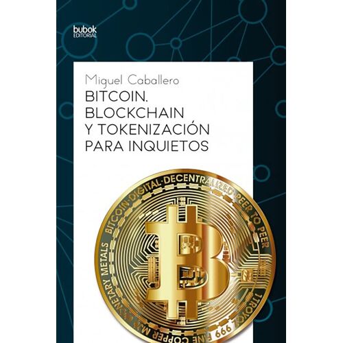 Bitcoin, Blockchain Y Tokenización Para Inquietos