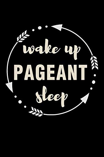 Wake Up Pageant Sleep Gift Notebook For A Beauty Queen: Medium Ruled Blank Journal