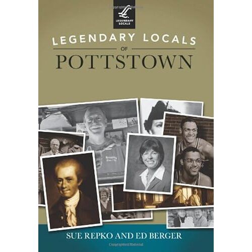 Legendary Locals Of Pottstown