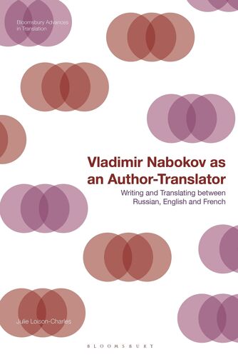 Vladimir Nabokov As An Author-Translator: Writing And Translating Between Russian, English And French