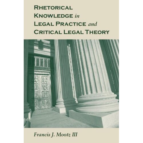 Rhetorical Knowledge In Legal Practice And Critical Legal Theory