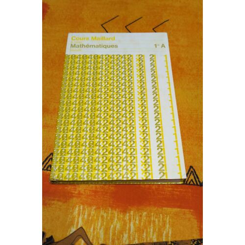 Mathématiques Cours Maillard 1ere A Programme 1966