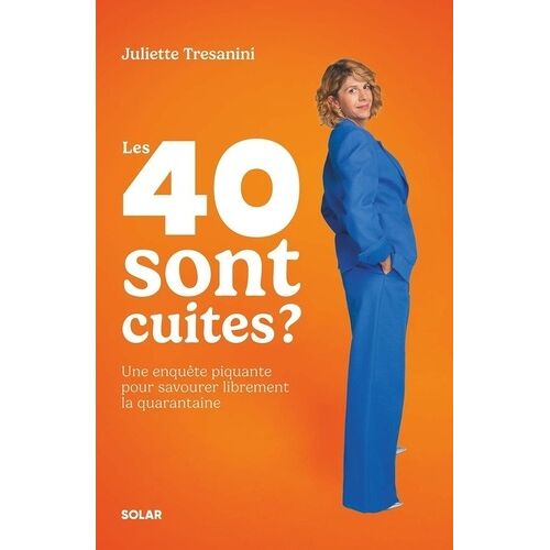 Les 40 Sont Cuites ? - L'enquête Piquante Pour Savourer Librement La Quarantaine