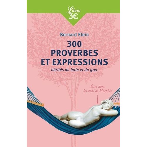 300 Proverbes Et Expressions Hérités Du Latin Et Du Grec