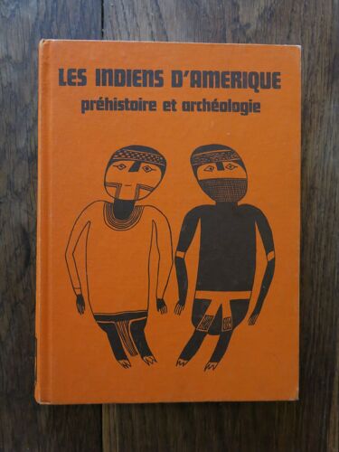 Les Indiens D'Amérique, Préhistoire Et Archéologie De Dean Snow. Editions De La Courtille. 1977