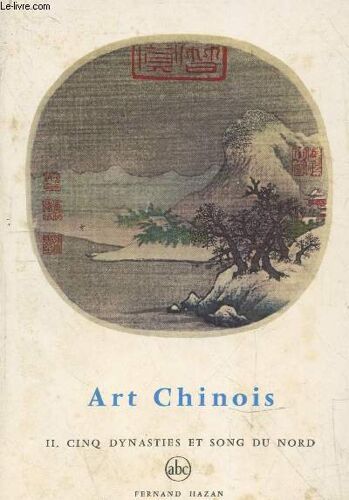 L Art Chinois - Cinq Dynasties Et Song Du Nord Tome 2 (Collection Petite Encyclopédie De L Art Abc)