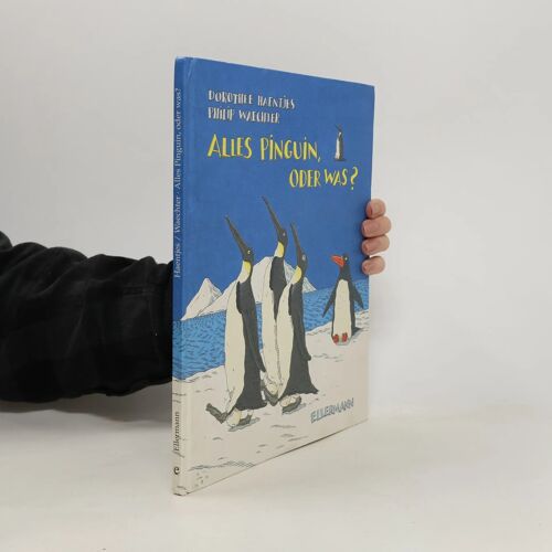 Alles Pinguin, Oder Was? | Dorothee Haentjes-Holländer