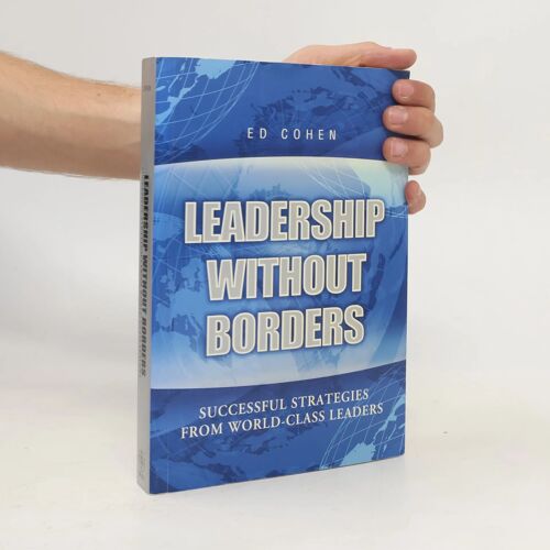 Leadership Without Borders: Successful Strategies From World-Class Leaders