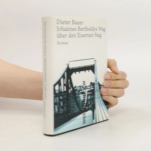Bauer, D: Johannes Bertholdys Weg Über Den Eisernen Steg