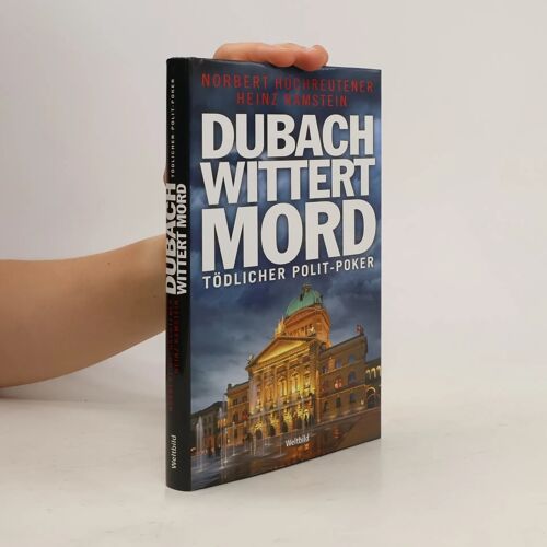 Dubach Wittert Mord: Tödlicher Polit-Poker