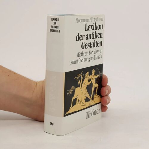 Lexikon Der Antiken Gestalten: Mit Ihrem Fortleben In Kunst, Dichtung Und Musik.