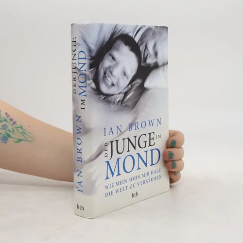 Der Junge Im Mond: Wie Mein Sohn Mir Half, Die Welt Zu Verstehen