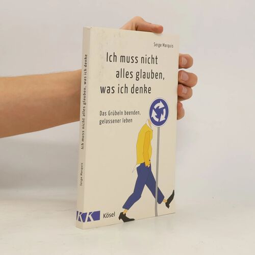 Ich Muss Nicht Alles Glauben, Was Ich Denke