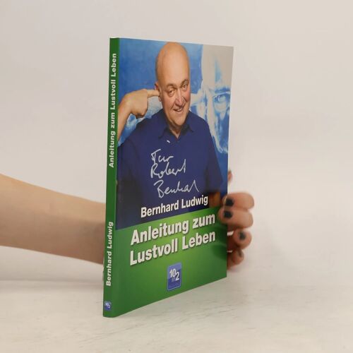 Ludwig, B: Anleitung Zum Lustvoll Leben