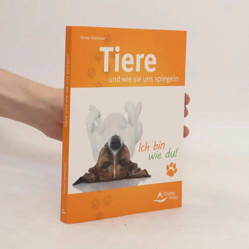 Seebauer, B: Tiere Und Wie Sie Uns Spiegeln