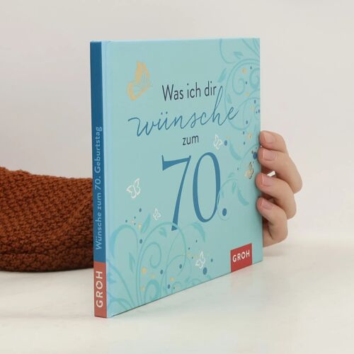 Was Ich Dir Wünsche Zum 70.