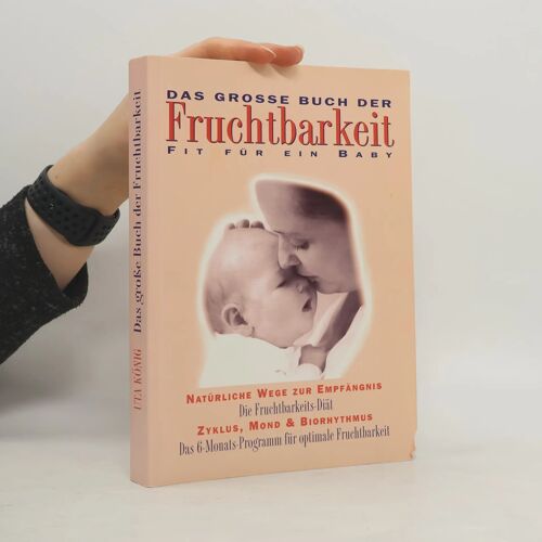 Das Große Buch Der Fruchtbarkeit. Fit Für Ein Baby