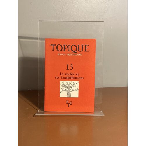 Topique Numéro 13 La Réalité Et Ses Interprétations