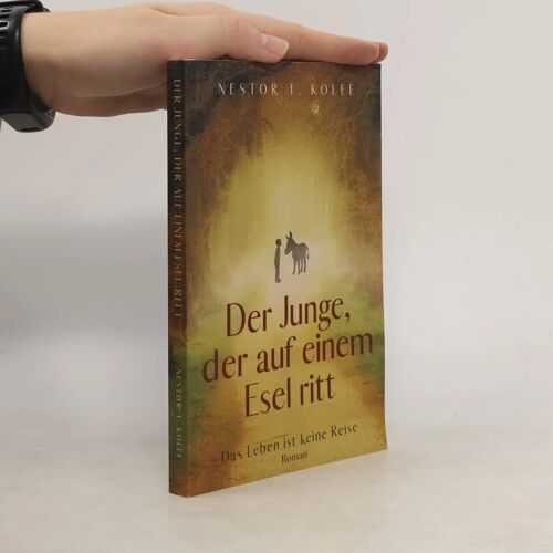 Der Junge, Der Auf Einem Esel Ritt: Das Leben Ist Keine Reise
