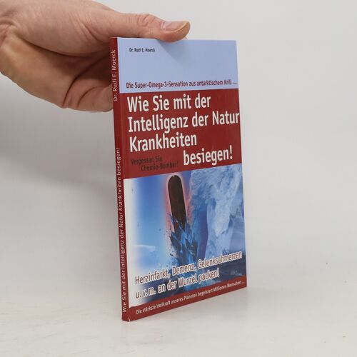 Wie Sie Mit Der Intelligenz Der Natur Krankheiten Besiegen - Rudi E. Moerck, Dr.