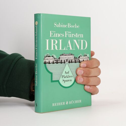 Eines Fürsten Irland. Auf Pücklers Spuren