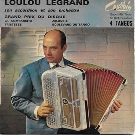 Loulou Legrand Son Accordéon Et Son Orchestre : 4 Tangos La Cumparsita (M. Rodriguez) - Tristesse (Chop'N) / Jalousie (Jacob, Cabe) - Boulevard Du Tango (L. Legrand)
