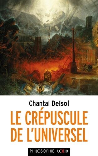 Le Crépuscule De L'universel - L'occident Postmoderne Et Ses Adversaires, Un Conflit Mondial Des Paradigmes