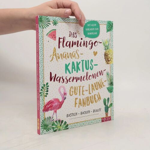 Das Flamingo-Ananas-Kaktus-Wassermelonen-Gute-Laune-Fanbuch