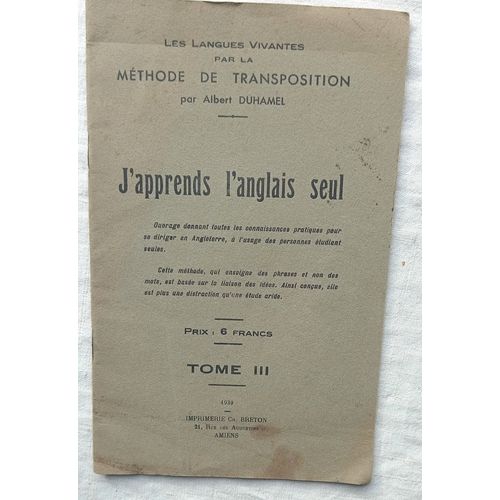 Albert Duhamel, J'Apprends L'Anglais Seul, Tome Iii, (Les Langues Vivantes Par La Méthode De Transposition), Imprimerie Ch. Breton - Amiens, 1939