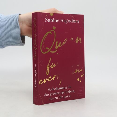 Queen Of Fucking Everything - So Bekommst Du Das Großartige Leben, Das Zu Dir Passt