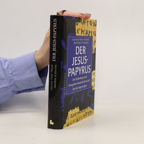 Der Jesus-Papyrus. Die Entdeckung Einer Evangelien-Handschrift Aus Der Zeit Der Augenzeugen