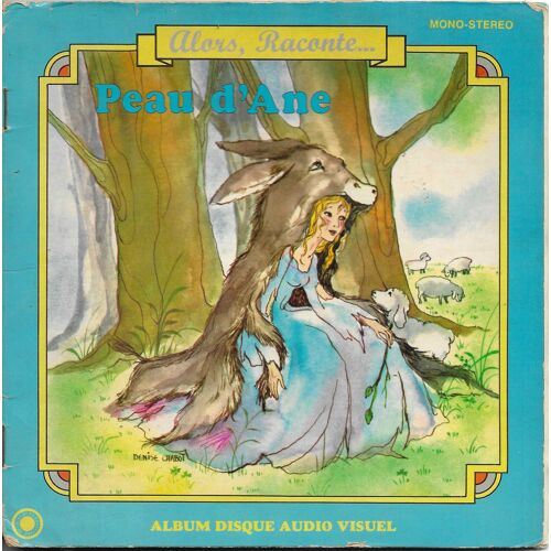Lisette Lemaire - Linette Lemercier - Roger Bret - Pierre Marteville : Collection Alors Raconte Peau D'Ane D'Après Charles Perrault (Livre Disque)
