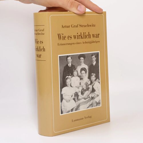 Wie Es Wirklich War. Erinnerungen Eines Achtzigjährigen