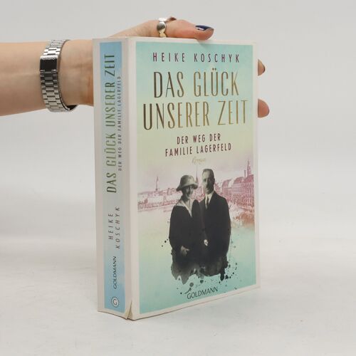 Das Glück Unserer Zeit. Der Weg Der Familie Lagerfeld
