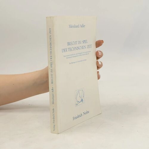 Brecht Im Spiel Der Technischen Zeit: Naturwiss., Psycholog. U. Wiss.-Theoret. Kategorien Im Werk Bertolt Brechts : E. Beitr. Zur Literaturpsychologie ... Literatur Und Psychologie) (German Edition)