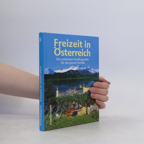 Freizeit In Österreich. Die Schönsten Ausflugsziele Für Die Ganze Familie