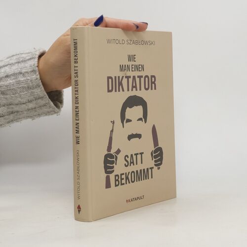 Wie Man Einen Diktator Satt Bekommt