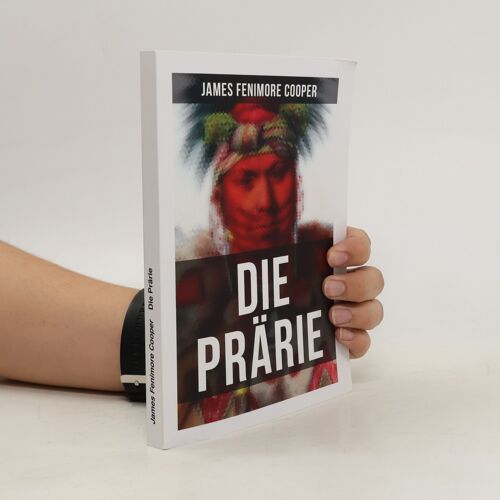 Die Prärie: Die Steppe: Western-Klassiker (Der Dritte Band Des Fünfteiligen Lederstrumpf-Zyklus)