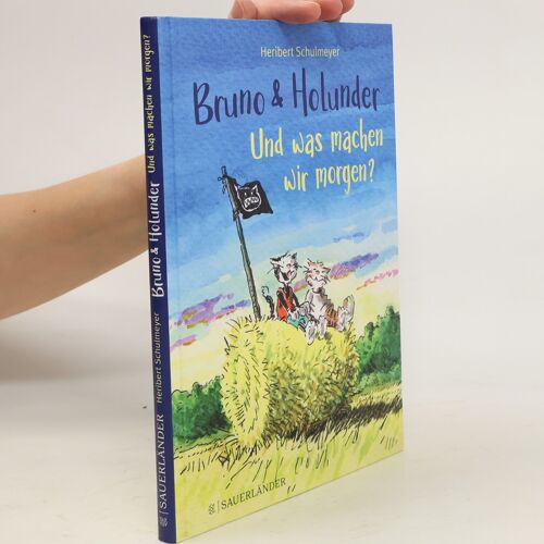 Bruno Und Holunder. Und Was Machen Wir Morgen?