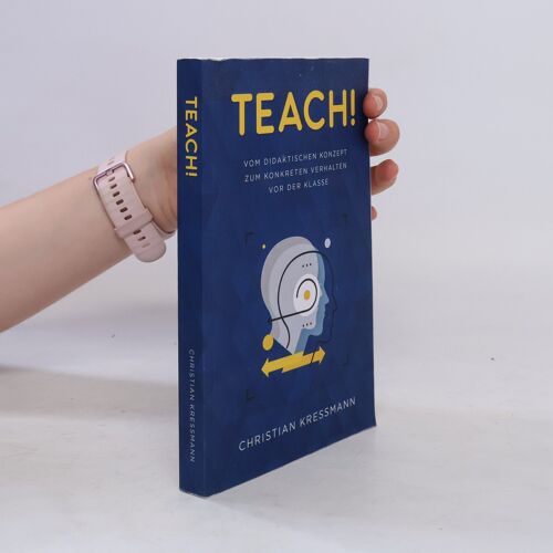 Teach!: Vom Didaktischen Konzept Zum Konkreten Verhalten Vor Der Klasse