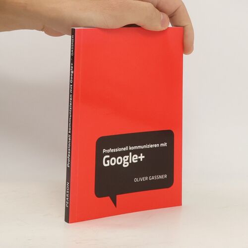 Gassner, O: Professionell Kommunizieren Mit Google+