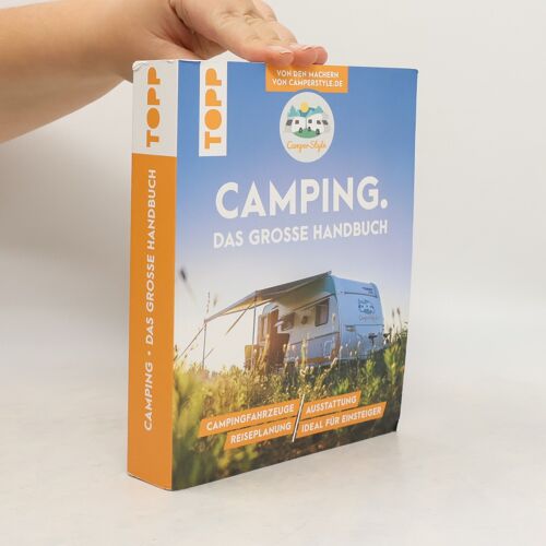 Camping. Das Große Handbuch. Von Den Machern Von Camperstyle.De