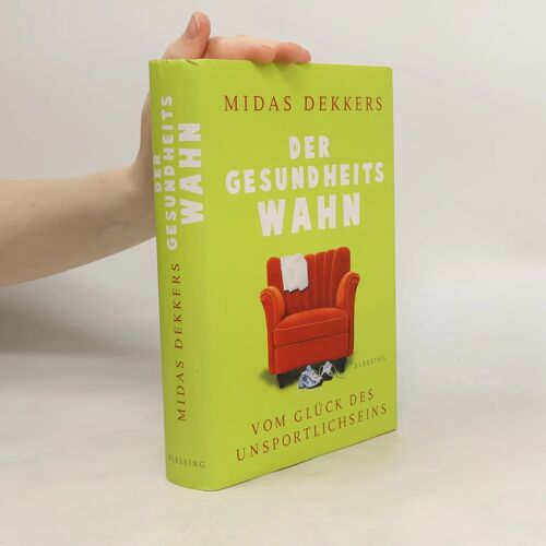 Der Gesundheitswahn: Vom Glück Des Unsportlichseins