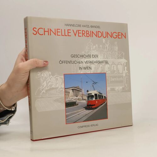 Schnelle Verbindungen. Geschichte Der Öffentlichen Verkehrsmittel In Wien