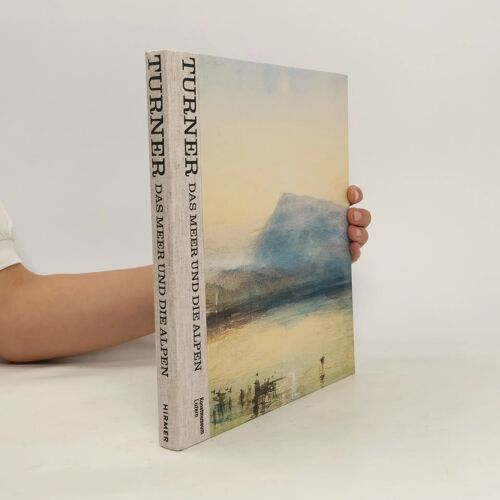 Turner - Das Meer Und Die Alpen
