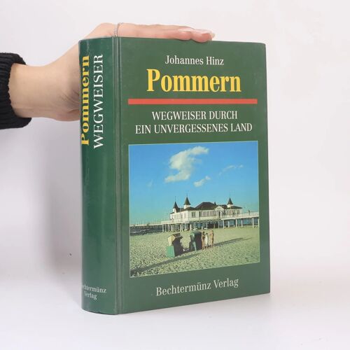 Pommern: Wegweiser Durch Ein Unvergessenes Land