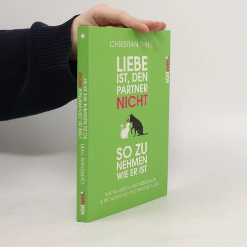 Liebe Ist, Den Partner Nicht So Zu Nehmen, Wie Er Ist
