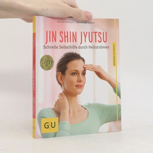 Jin Shin Jyutsu - Beschwerdefrei Durch Die Sanfte Kunst Des Heilströmens