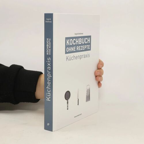 Kochbuch Ohne Rezepte, Band 1